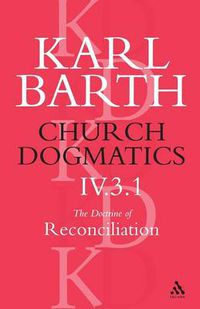 Cover image for Church Dogmatics The Doctrine of Reconciliation, Volume 4, Part 3.1: Jesus Christ, the True Witness