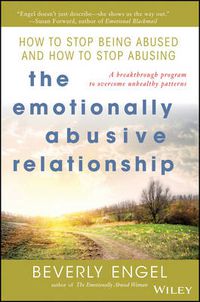 Cover image for The Emotionally Abusive Relationship: How to Stop Being Abused and How to Stop Abusing