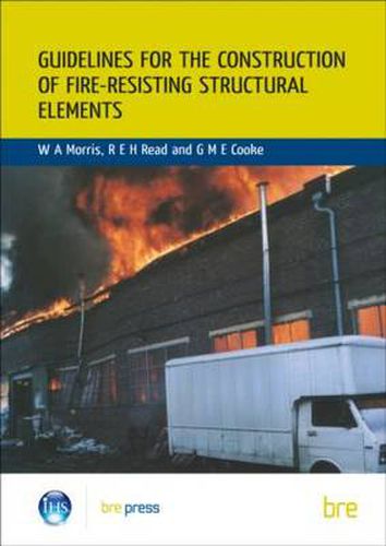 Guidelines for the Construction of Fire-Resisting Structural Elements: (BR 128)