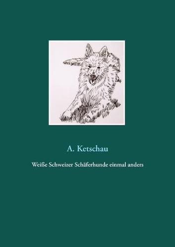 Cover image for Weisse Schweizer Schaferhunde einmal anders