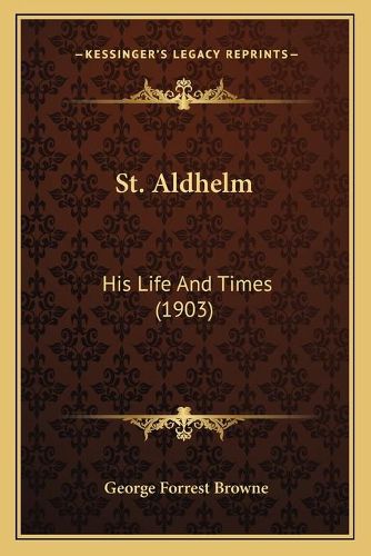 St. Aldhelm: His Life and Times (1903)