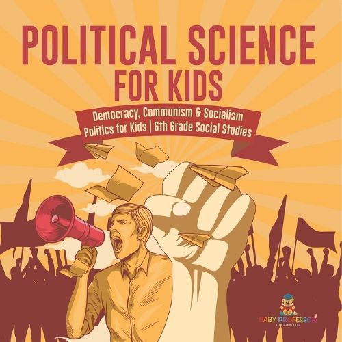 Cover image for Political Science for Kids - Democracy, Communism & Socialism Politics for Kids 6th Grade Social Studies