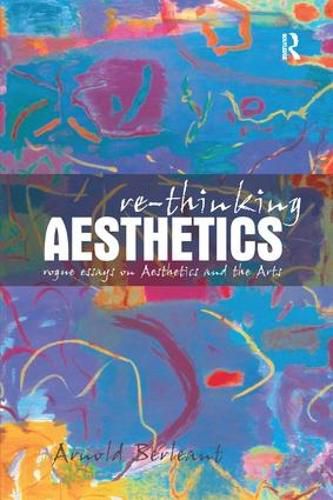 Cover image for Re-thinking Aesthetics: Rogue Essays on Aesthetics and the Arts