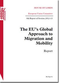 Cover image for The EU's global approach to migration and mobility: 8th report of session 2012-13, report