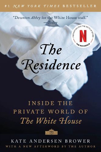 Cover image for The Residence: Inside the Private World of the White House