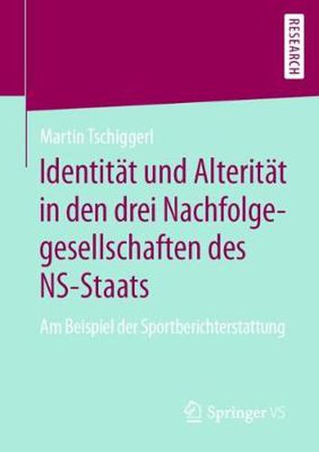 Cover image for Identitat Und Alteritat in Den Drei Nachfolgegesellschaften Des Ns-Staats: Am Beispiel Der Sportberichterstattung