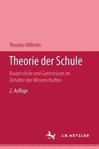 Cover image for Theorie Der Schule: Hauptschule Und Gymnasium Im Zeitalter Der Wissenschaften