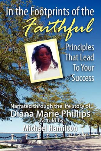 In the Footprints of the Faithful: Principles That Lead to Your Success