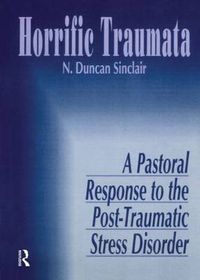 Cover image for Horrific Traumata: A Pastoral Response to the Post-Traumatic Stress Disorder