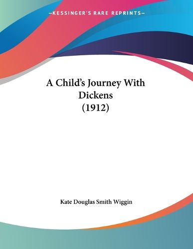 Cover image for A Child's Journey with Dickens (1912)