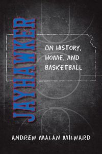 Cover image for Jayhawker: On History, Home, and Basketball