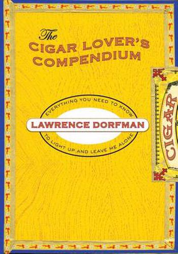 Cover image for Cigar Lover's Compendium: Everything You Need To Light Up And Leave Me Alone