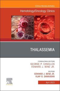 Cover image for Thalassemia, An Issue of Hematology/Oncology Clinics of North America: Volume 37-2