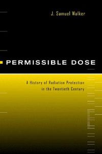 Cover image for Permissible Dose: A History of Radiation Protection in the Twentieth Century