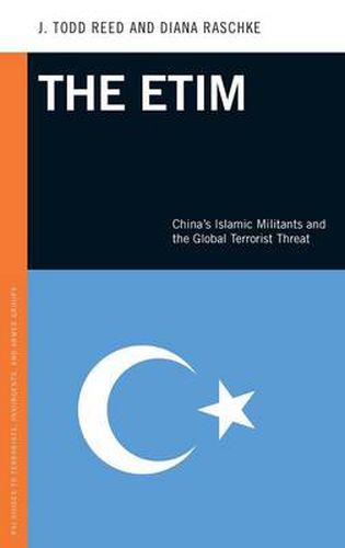 Cover image for The ETIM: China's Islamic Militants and the Global Terrorist Threat