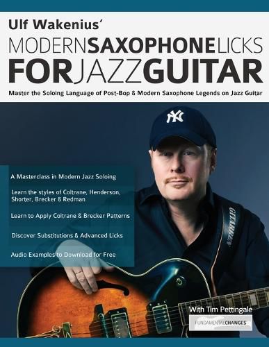 Ulf Wakenius: Master the Soloing Language of Post-Bop & Modern Saxophone Legends on Jazz Guitar