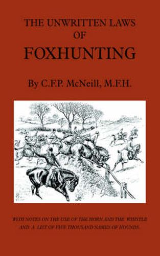 Cover image for The Unwritten Laws of Foxhunting - With Notes on The Use of Horn And Whistle And A List of Five Thousand Names of Hounds (History of Hunting)