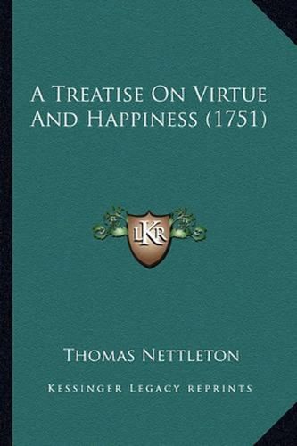 Cover image for A Treatise on Virtue and Happiness (1751)