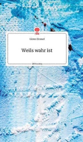 Cover image for Weils wahr ist. Life is a Story - story.one