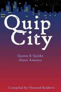 Cover image for Quip City: Quotes & Quirks About America