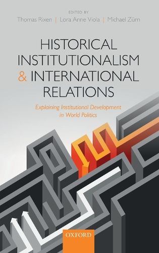 Cover image for Historical Institutionalism and International Relations: Explaining Institutional Development in World Politics