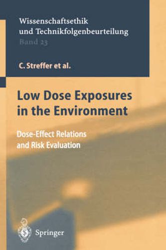 Low Dose Exposures in the Environment: Dose-Effect Relations and Risk Evaluation