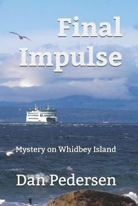 Cover image for Final Impulse: Mystery on Whidbey Island
