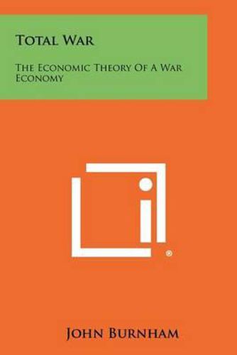 Cover image for Total War: The Economic Theory of a War Economy