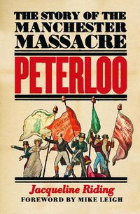 Cover image for Peterloo: The Story of the Manchester Massacre