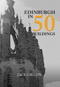 Cover image for Edinburgh in 50 Buildings