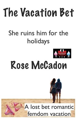 The Vacation Bet - She ruins him for the holidays