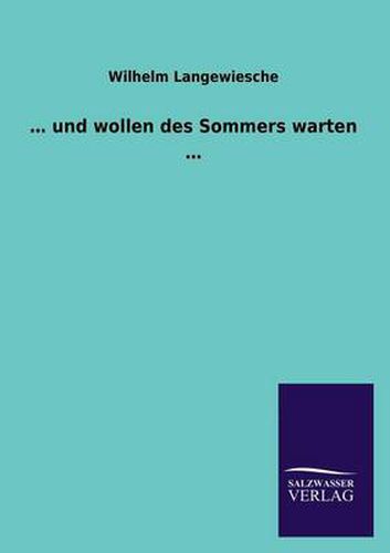 Cover image for ... Und Wollen Des Sommers Warten ...