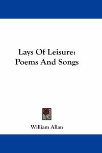 Cover image for Lays of Leisure: Poems and Songs