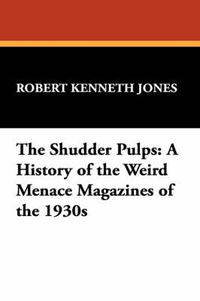 Cover image for The Shudder Pulps: A History of the Weird Menace Magazines of the 1930s