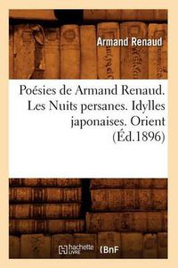 Cover image for Poesies de Armand Renaud. Les Nuits Persanes. Idylles Japonaises. Orient (Ed.1896)