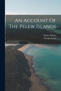 Cover image for An Account Of The Pelew Islands