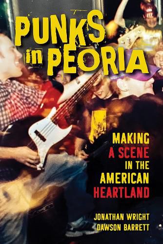 Cover image for Punks in Peoria: Making a Scene in the American Heartland