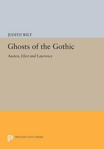 Cover image for Ghosts of the Gothic: Austen, Eliot and Lawrence