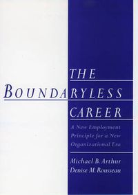 Cover image for The Boundaryless Career: A New Employment Principle for a New Organizational Era