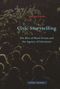 Cover image for Civic Storytelling - The Rise of Short Forms and the Agency of Literature