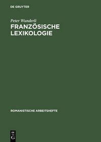 Cover image for Franzoesische Lexikologie: Einfuhrung in Die Theorie Und Geschichte Des Franzoesischen Wortschatzes