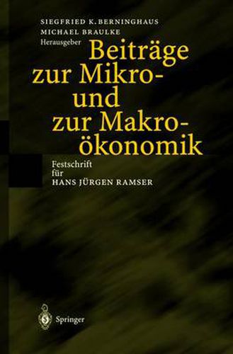 Beitrage Zur Mikro- Und Zur Makrooekonomik: Festschrift Fur Hans Jurgen Ramser