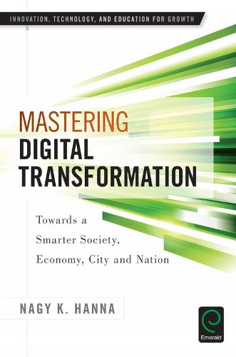 Cover image for Mastering Digital Transformation: Towards a Smarter Society, Economy, City and Nation