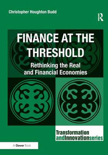 Cover image for Finance at the Threshold: Rethinking the Real and Financial Economies