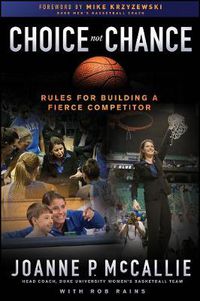 Cover image for Choice Not Chance: Rules for Building a Fierce Competitor