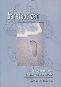 Cover image for Barefoot ZEN: The Shaolin Roots of Kung Fu and Karate