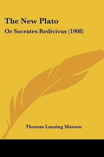 Cover image for The New Plato: Or Socrates Redivivus (1908)