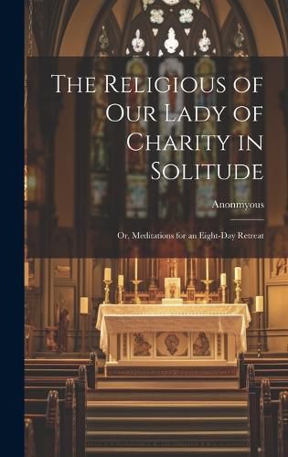 Cover image for The Religious of Our Lady of Charity in Solitude