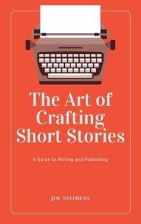 Cover image for The Art of Crafting Short Stories