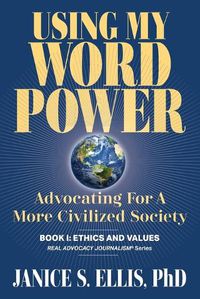 Cover image for Using My Word Power: Advocating for a More Civilized Society